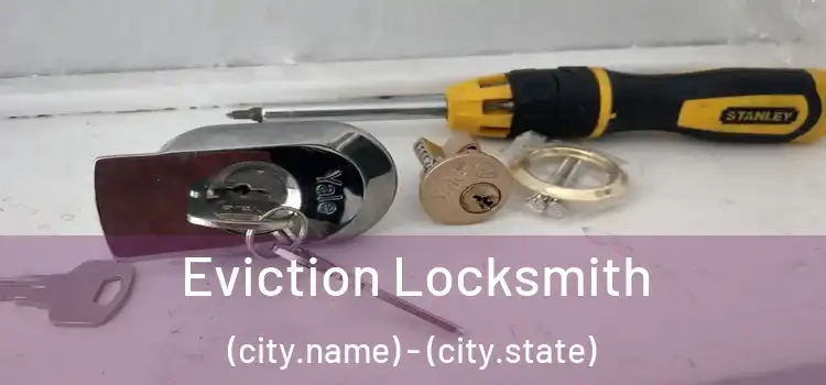  Eviction Locksmith (city.name) - (city.state)